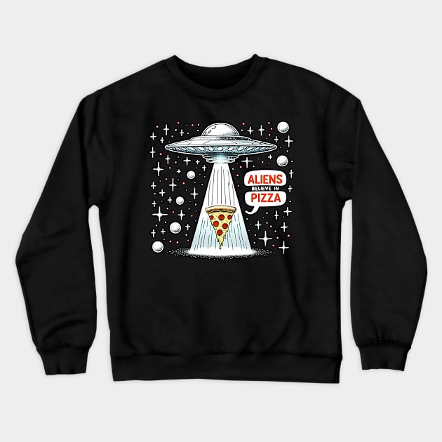 Funny Pizza blieve in Alience Crewneck Sweatshirt by dukito